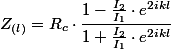 Z_{(l)}=R_{c}\cdot\dfrac{1-\frac{I_{2}}{I_{1}}\cdot e^{2ikl}}{1+\frac{I_{2}}{I_{1}}\cdot e^{2ikl}}